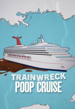 Trainwreck: Poop Cruise