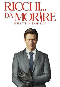 Ricchi... da morire - Delitti in famiglia